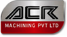 ACR Machining Pvt. Ltd. - Kolhapur